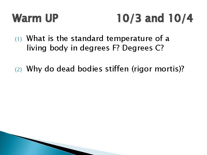 Warm UP 10/3 and 10/4 (1) What is the standard temperature of a living