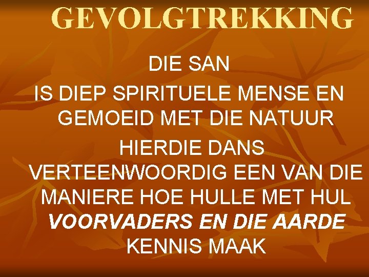 GEVOLGTREKKING DIE SAN IS DIEP SPIRITUELE MENSE EN GEMOEID MET DIE NATUUR HIERDIE DANS