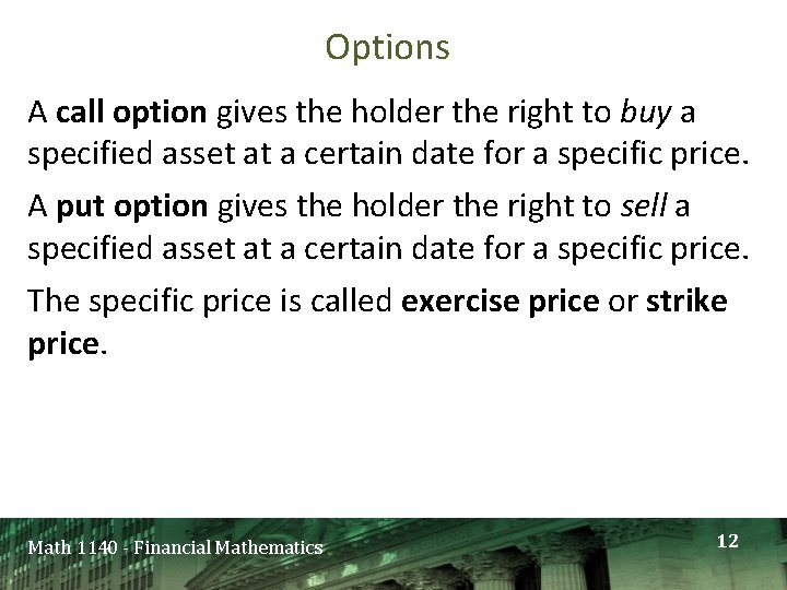 Options A call option gives the holder the right to buy a specified asset Options A call option gives the holder the right to buy a specified asset