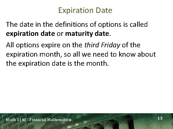 Expiration Date The date in the definitions of options is called expiration date or Expiration Date The date in the definitions of options is called expiration date or