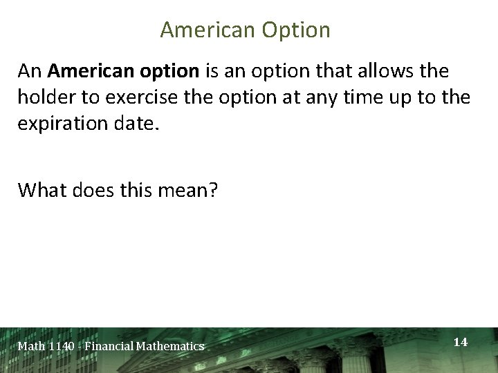 American Option An American option is an option that allows the holder to exercise American Option An American option is an option that allows the holder to exercise