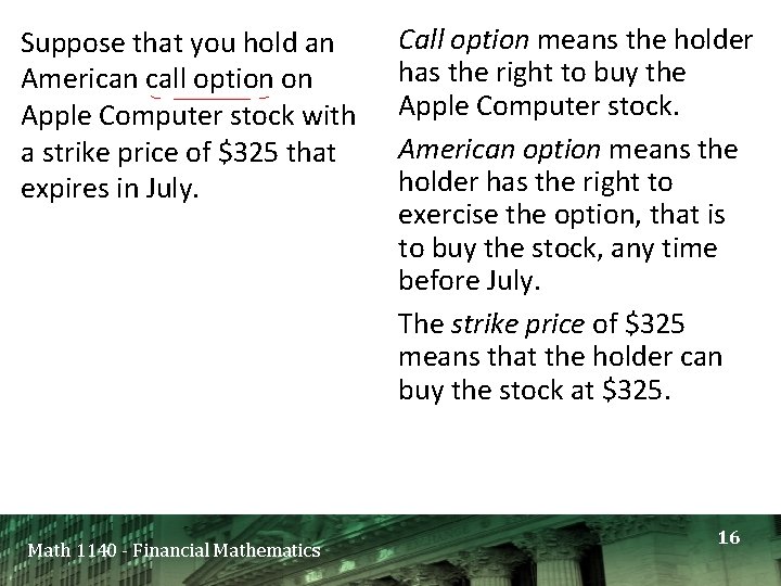Suppose that you hold an American call option on Apple Computer stock with a Suppose that you hold an American call option on Apple Computer stock with a