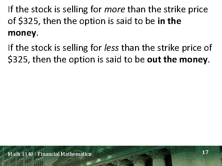 If the stock is selling for more than the strike price of $325, then If the stock is selling for more than the strike price of $325, then
