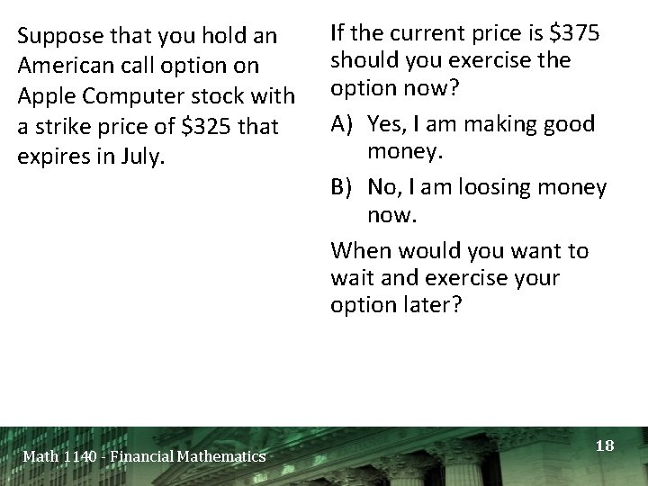 Suppose that you hold an American call option on Apple Computer stock with a Suppose that you hold an American call option on Apple Computer stock with a