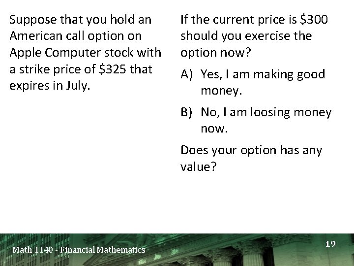Suppose that you hold an American call option on Apple Computer stock with a Suppose that you hold an American call option on Apple Computer stock with a