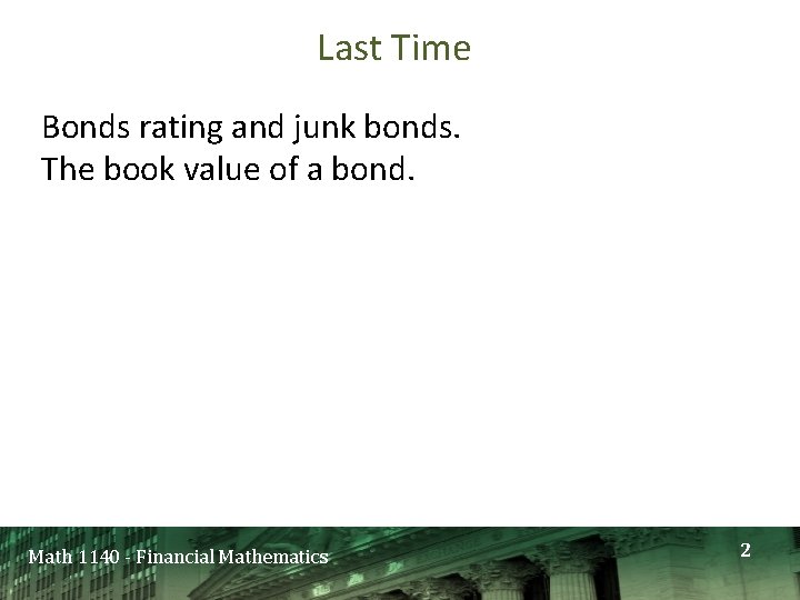 Last Time Bonds rating and junk bonds. The book value of a bond. Math Last Time Bonds rating and junk bonds. The book value of a bond. Math