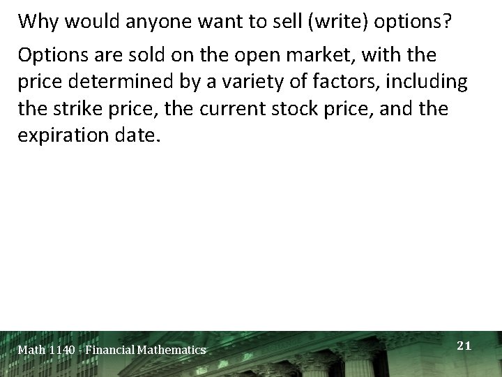 Why would anyone want to sell (write) options? Options are sold on the open Why would anyone want to sell (write) options? Options are sold on the open