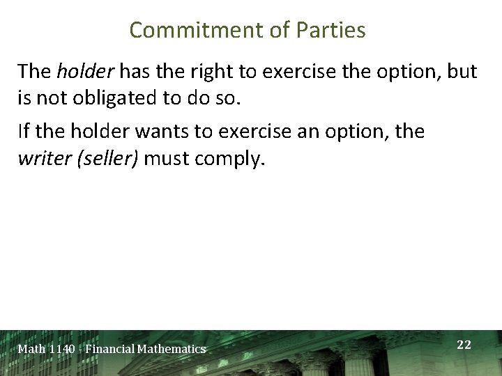 Commitment of Parties The holder has the right to exercise the option, but is Commitment of Parties The holder has the right to exercise the option, but is