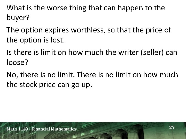 What is the worse thing that can happen to the buyer? The option expires What is the worse thing that can happen to the buyer? The option expires