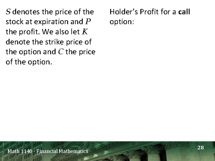 S denotes the price of the stock at expiration and P the profit. We S denotes the price of the stock at expiration and P the profit. We