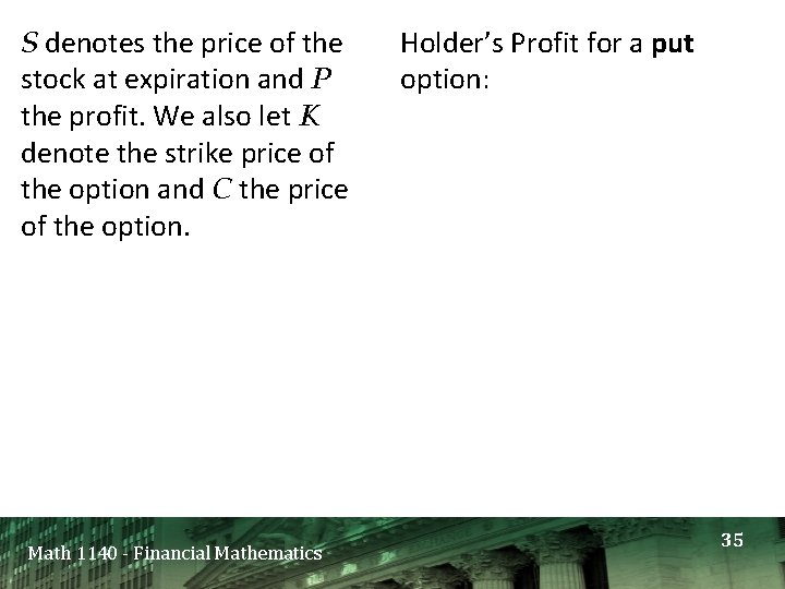 S denotes the price of the stock at expiration and P the profit. We S denotes the price of the stock at expiration and P the profit. We