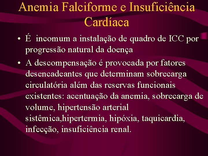 Anemia Falciforme e Insuficiência Cardíaca • É incomum a instalação de quadro de ICC