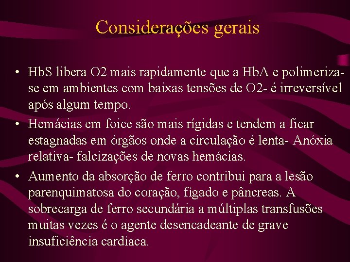 Considerações gerais • Hb. S libera O 2 mais rapidamente que a Hb. A