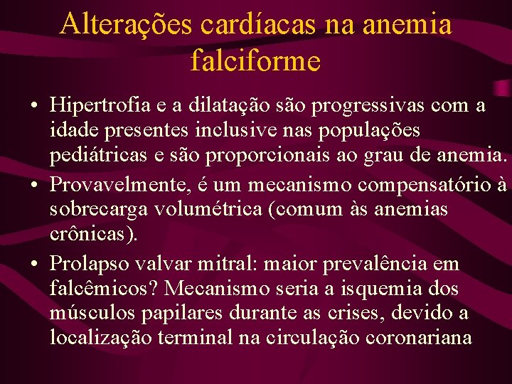 Alterações cardíacas na anemia falciforme • Hipertrofia e a dilatação são progressivas com a