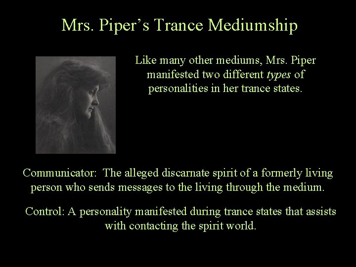 Mrs. Piper’s Trance Mediumship Like many other mediums, Mrs. Piper manifested two different types