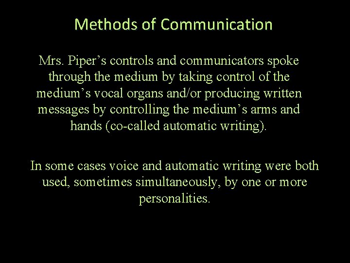Methods of Communication Mrs. Piper’s controls and communicators spoke through the medium by taking