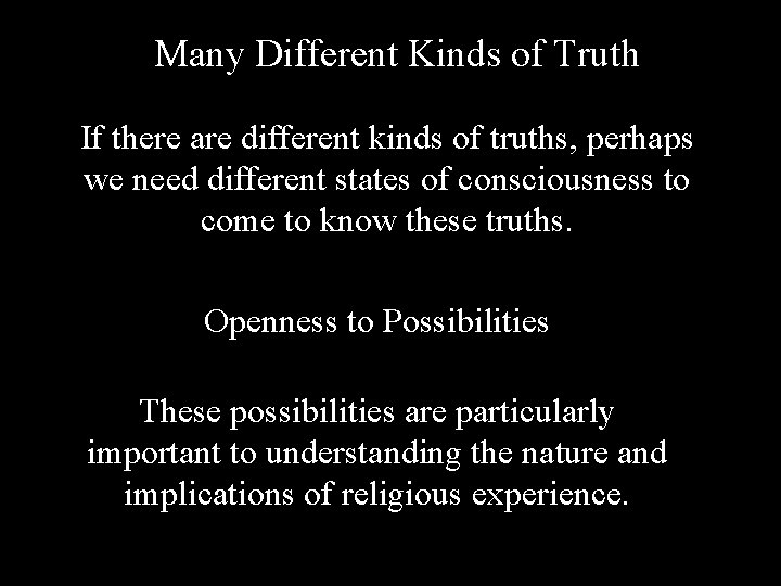 Many Different Kinds of Truth If there are different kinds of truths, perhaps we