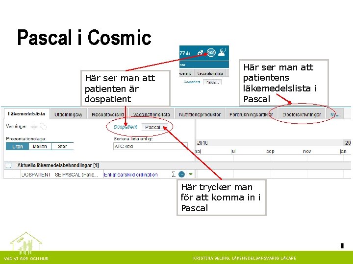 Pascal i Cosmic Här ser man att patienten är dospatient Här ser man att