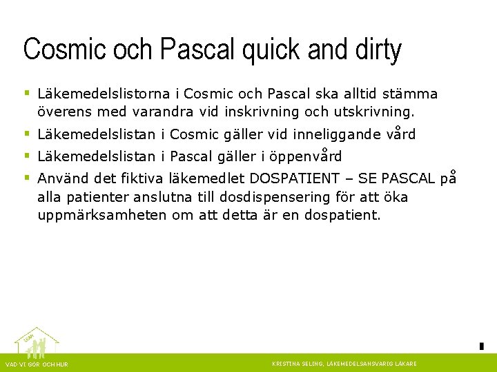 Cosmic och Pascal quick and dirty § Läkemedelslistorna i Cosmic och Pascal ska alltid