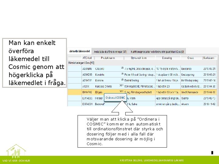 Man kan enkelt överföra läkemedel till Cosmic genom att högerklicka på läkemedlet i fråga.