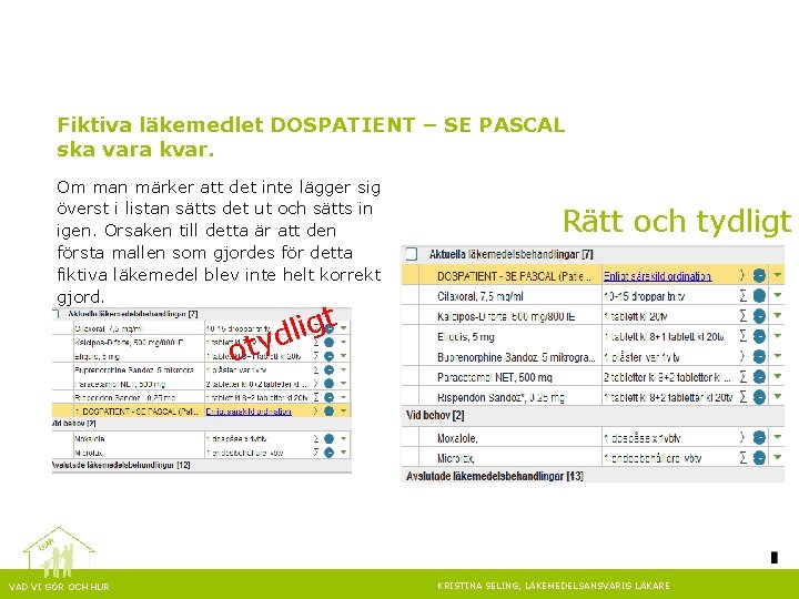 Fiktiva läkemedlet DOSPATIENT – SE PASCAL ska vara kvar. Om man märker att det