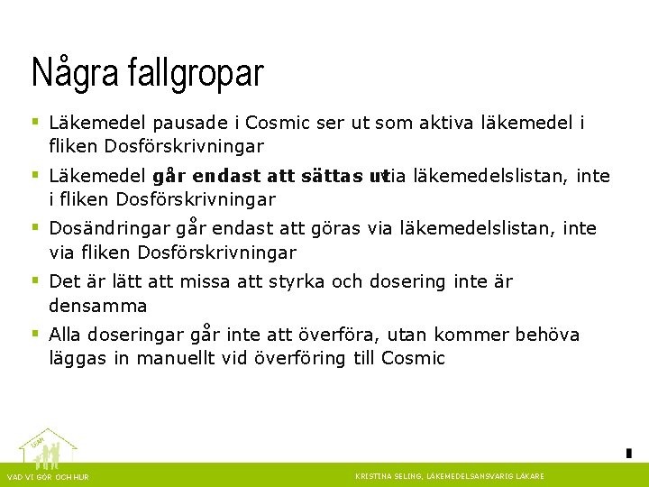 Några fallgropar § Läkemedel pausade i Cosmic ser ut som aktiva läkemedel i fliken