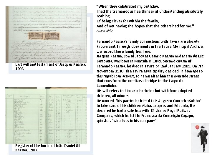 "When they celebrated my birthday, I had the tremendous healthiness of understanding absolutely nothing,