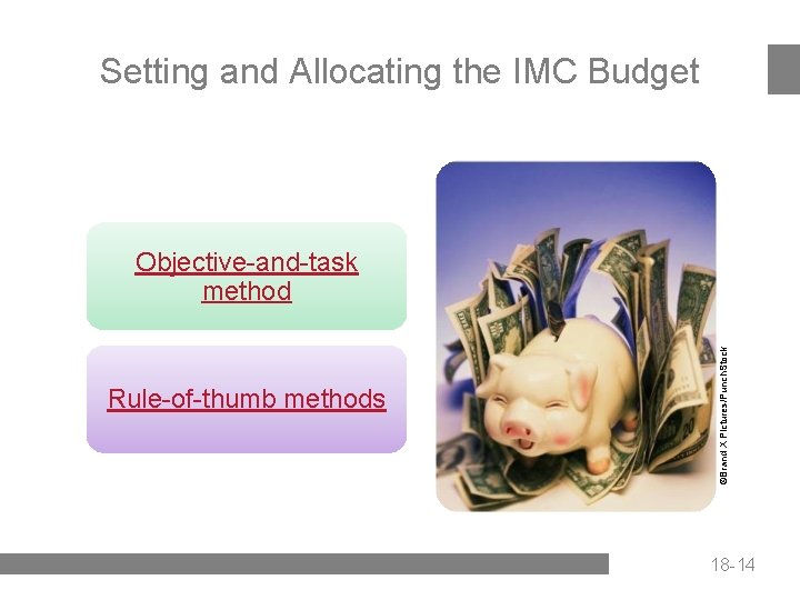 Setting and Allocating the IMC Budget Rule-of-thumb methods ©Brand X Pictures/Punch. Stock Objective-and-task method