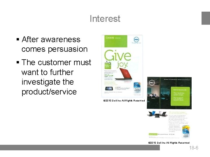 Interest § After awareness comes persuasion § The customer must want to further investigate