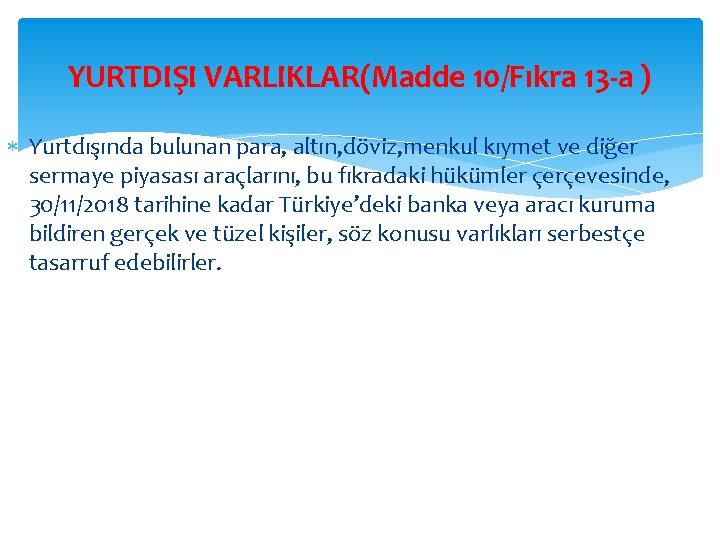 YURTDIŞI VARLIKLAR(Madde 10/Fıkra 13 -a ) Yurtdışında bulunan para, altın, döviz, menkul kıymet ve