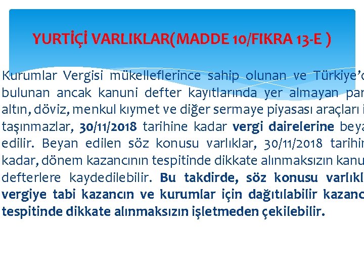 YURTİÇİ VARLIKLAR(MADDE 10/FIKRA 13 -E ) Kurumlar Vergisi mükelleflerince sahip olunan ve Türkiye’d bulunan