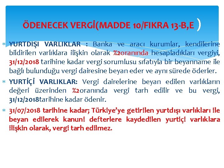 ÖDENECEK VERGİ(MADDE 10/FIKRA 13 -B, E ) YURTDIŞI VARLIKLAR : Banka ve aracı kurumlar,