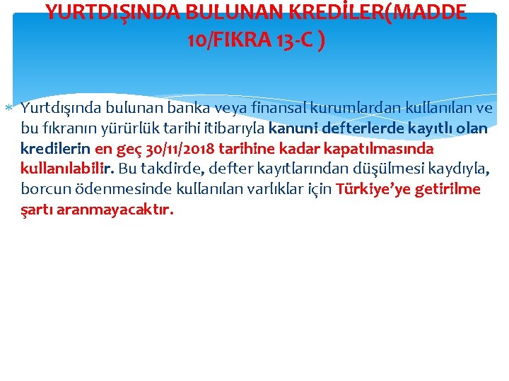 YURTDIŞINDA BULUNAN KREDİLER(MADDE 10/FIKRA 13 -C ) Yurtdışında bulunan banka veya finansal kurumlardan kullanılan