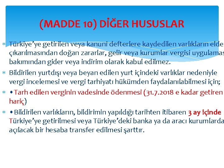 (MADDE 10) DİĞER HUSUSLAR Türkiye’ye getirilen veya kanuni defterlere kaydedilen varlıkların elden çıkarılmasından doğan