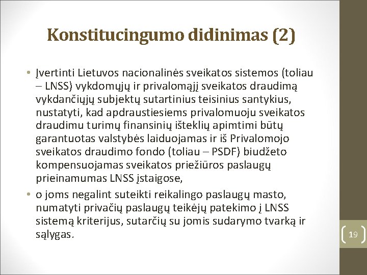 Konstitucingumo didinimas (2) • Įvertinti Lietuvos nacionalinės sveikatos sistemos (toliau – LNSS) vykdomųjų ir