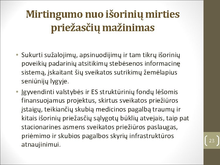 Mirtingumo nuo išorinių mirties priežasčių mažinimas • Sukurti sužalojimų, apsinuodijimų ir tam tikrų išorinių