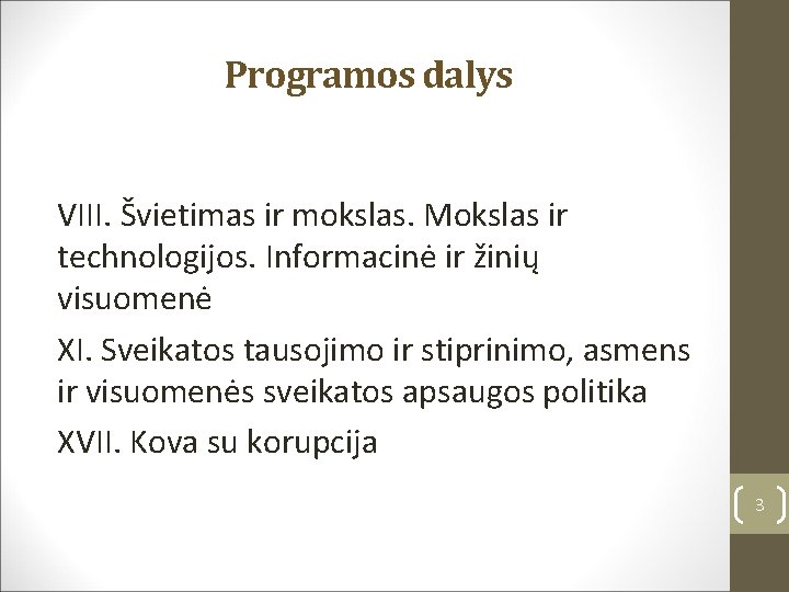 Programos dalys VIII. Švietimas ir mokslas. Mokslas ir technologijos. Informacinė ir žinių visuomenė XI.