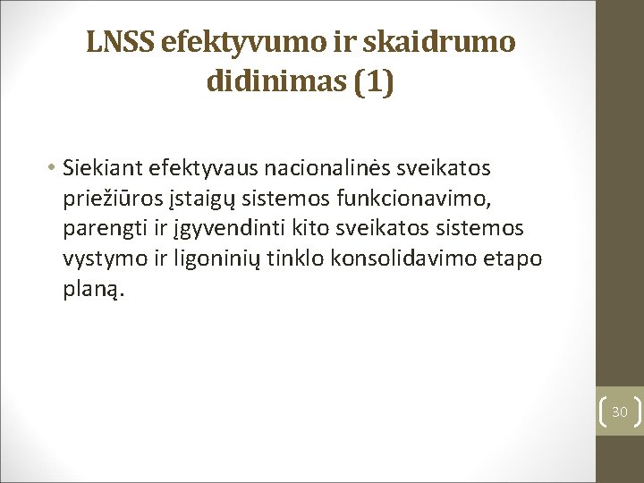 LNSS efektyvumo ir skaidrumo didinimas (1) • Siekiant efektyvaus nacionalinės sveikatos priežiūros įstaigų sistemos