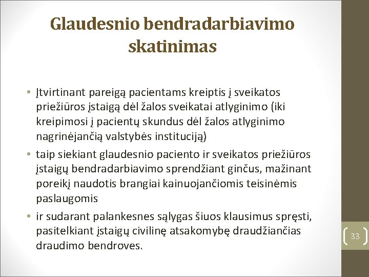 Glaudesnio bendradarbiavimo skatinimas • Įtvirtinant pareigą pacientams kreiptis į sveikatos priežiūros įstaigą dėl žalos