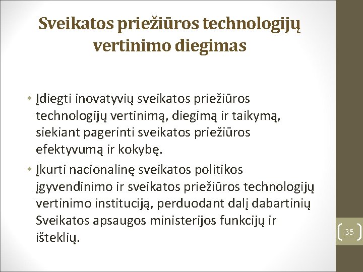 Sveikatos priežiūros technologijų vertinimo diegimas • Įdiegti inovatyvių sveikatos priežiūros technologijų vertinimą, diegimą ir