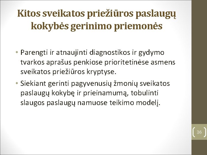 Kitos sveikatos priežiūros paslaugų kokybės gerinimo priemonės • Parengti ir atnaujinti diagnostikos ir gydymo