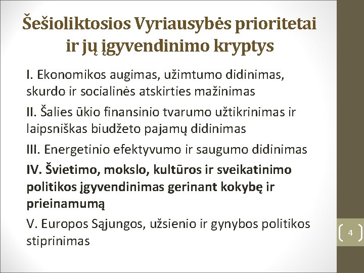 Šešioliktosios Vyriausybės prioritetai ir jų įgyvendinimo kryptys I. Ekonomikos augimas, užimtumo didinimas, skurdo ir