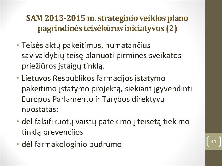 SAM 2013 -2015 m. strateginio veiklos plano pagrindinės teisėkūros iniciatyvos (2) • Teisės aktų