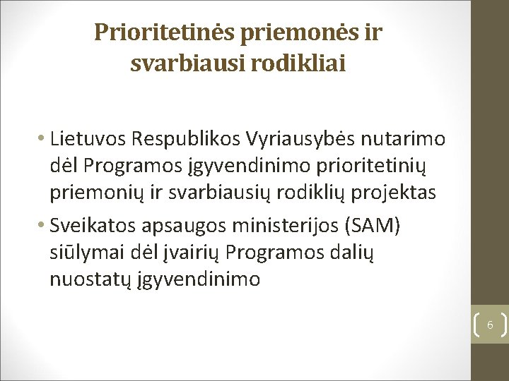 Prioritetinės priemonės ir svarbiausi rodikliai • Lietuvos Respublikos Vyriausybės nutarimo dėl Programos įgyvendinimo prioritetinių