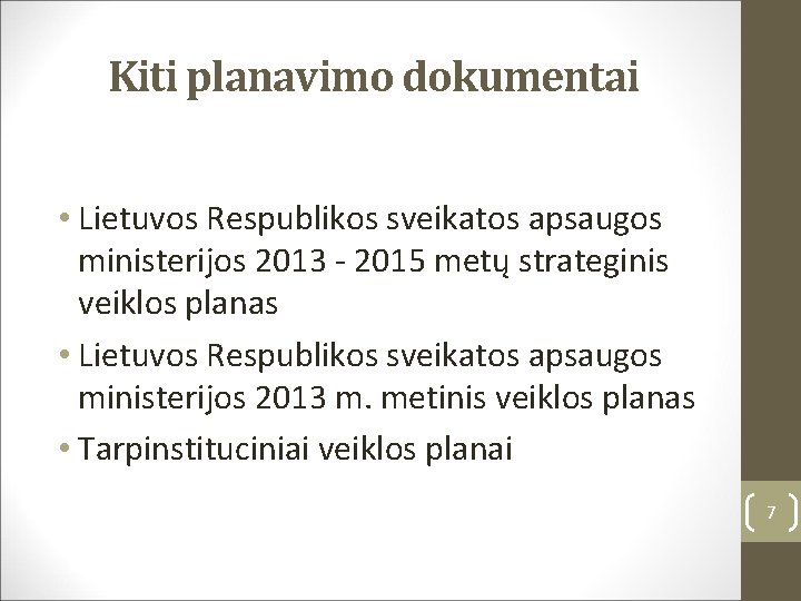 Kiti planavimo dokumentai • Lietuvos Respublikos sveikatos apsaugos ministerijos 2013 - 2015 metų strateginis