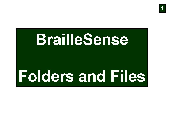 1 Braille. Sense Folders and Files 