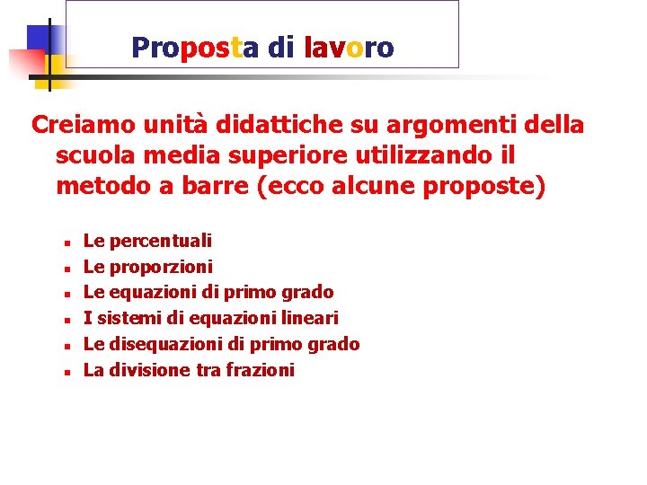 Proposta di lavoro Creiamo unità didattiche su argomenti della scuola media superiore utilizzando il