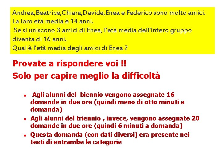 Andrea, Beatrice, Chiara, Davide, Enea e Federico sono molto amici. La loro età media