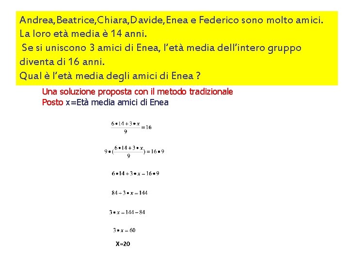 Andrea, Beatrice, Chiara, Davide, Enea e Federico sono molto amici. La loro età media