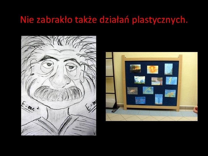 Nie zabrakło także działań plastycznych. Nie zabrakło także działań plastycznych.